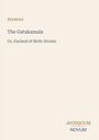 Texte: "Aryasura, The Gatakamala, Or, Garland of Birth-Stories, ANTIQUUM NOVUM". Auf hellem Hintergrund.