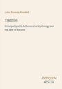 John Francis Arundell, Tradition, Principally with Reference to Mythology and the Law of Nations. Antiquum Novum.