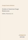 Oben steht "George Francis Atkinson". Darunter "Studies of American Fungi: Mushrooms", "Edible, Poisonous, etc." Unten rechts sind die Worte "Antiquum Novum". Der Hintergrund ist beige.