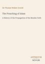 Thomas Walker Arnold: The Preaching of Islam, Buch
