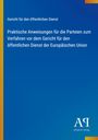 Gericht für den öffentlichen Dienst: Praktische Anweisungen für die Parteien zum Verfahren vor dem Gericht für den öffentlichen Dienst der Europäischen Union, Buch