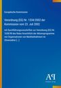 Verordnung (EG) Nr. 1334/2002 der Kommission vom 23. Juli 2002. Blau mit gelben Akzenten. AX Antiphon Verlag.