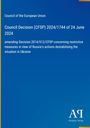 Council Decision (CFSP) 2024/1744 vom 24. Juni 2024, Änderung gegen Russlands destabilisierende Aktionen in der Ukraine.