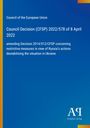 Council Decision (CFSP) 2022/578 of 8 April 2022. Blauer Hintergrund mit gelbem Streifen links.