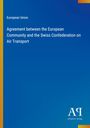 "European Union: Agreement between the European Community and the Swiss Confederation on Air Transport" steht auf blauem Grund.