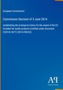 Titel: "Commission Decision of 5 June 2014". Text zu EU-Ecolabel-Kriterien für Textilprodukte, von der Europäischen Kommission.