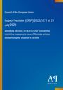 Council Decision (CFSP) 2022/1271 vom 21. Juli 2022; Änderung wegen Russlands Aktionen in der Ukraine. Blau mit Logo unten.