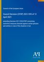 Council Decision (CFSP) 2021/595 vom 12. April 2021, Änderung 2011/235/CFSP, betrifft Maßnahmen gegen bestimmte Personen.