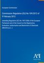 "Commission Regulation (EU) No 109/2012 amending Regulation (EC) No 1907/2006. Blauer Hintergrund, Logo unten rechts."