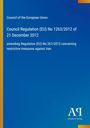 Council of the European Union, EU Regulation No 1263/2012, amending regulation against Iran. Blaues Cover, Logo unten.