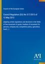 Council Regulation (EU) No 517/2013, 13 May 2013. Anpassung von Vorschriften im Warenverkehr und anderen Bereichen.