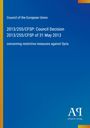 Text: "Council of the European Union. 2013/255/CFSP: Council Decision concerning restrictive measures against Syria." Logo unten rechts.