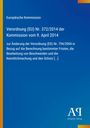 Europäische Kommission, Verordnung (EU) Nr. 372/2014; blau mit gelbem Streifen links, Logo Antiphon Verlag unten.