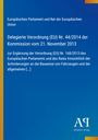 Europäisches Parlament, Verordnung (EU) Nr. 44/2014. Blau mit gelbem Streifen links, Logo: "Antiphon Verlag" unten rechts.
