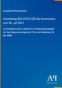 Text: 

Europäische Kommission

Verordnung (EU) 2015/1222 der Kommission vom 24. Juli 2015

zur Festlegung einer Leitlinie für die Kapazitätsvergabe und das Engpassmanagement (Text von Bedeutung für den EWR)

Unten rechts: Logo "AP" und "Antiphon Verlag".

Design: Blaues Cover, schlichte Gestaltung.
