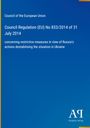Council Regulation (EU) No 833/2014 vom 31. Juli 2014 über restriktive Maßnahmen gegen Russlands Handlungen in der Ukraine.