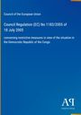Council of the European Union: Regulation (EC) No 1183/2005 concerning the DR Congo. Blau mit Verlag-Logo.