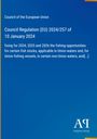 Council Regulation (EU) 2024/257 vom 10. Januar 2024, Text über Fischereimöglichkeiten. Blaues Design mit Antiphon Verlag-Logo.