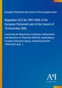 Regulation (EC) No 1907/2006 des EU-Parlaments und des Rates, 18. Dezember 2006, Registrierungs- und Bewertungsdetails.