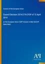 Council Decision 2014/219/CFSP zur EU-Mission in Mali, blaues Cover mit gelbem Streifen und Verlagssignet.