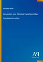 „European Union, Convention on a Common Transit Procedure, Consolidated text edition.“ Blaues Cover mit gelben Rändern. Logo unten.