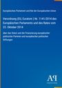 Verordnung (EU, Euratom) Nr. 1141/2014 des Europäischen Parlaments und Rates vom 22. Oktober 2014 über Statut und Finanzierung.
