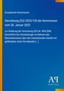 Text: "Europäische Kommission, Verordnung (EU) 2025/130, 28. Januar 2025, Änderung der Verordnung (EG) Nr. 865/2006." Blau und orange.