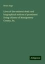 Moses Auge: Lives of the eminent dead: and biographical notices of prominent living citizens of Montgomery County, Pa., Buch