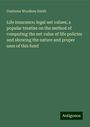 Gustavus Woodson Smith: Life insurance; legal net values; a popular treatise on the method of computing the net value of life policies and showing the nature and proper uses of this fund, Buch