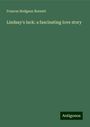 Frances Hodgson Burnett: Lindsay's luck: a fascinating love story, Buch