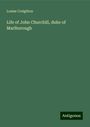 Louise Creighton: Life of John Churchill, duke of Marlborough, Buch