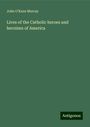 John O'Kane Murray: Lives of the Catholic heroes and heroines of America, Buch