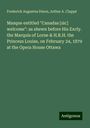 Frederick Augustus Dixon: Masque entitled "Canadas [sic] welcome": as shewn before His Excly. the Marquis of Lorne & H.R.H. the Princess Louise, on February 24, 1879 at the Opera House Ottawa, Buch