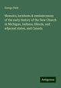 George Field: Memoirs, incidents & reminiscences of the early history of the New Church in Michigan, Indiana, Illinois, and adjacent states, and Canada, Buch