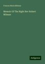 Frances Maria Milman: Memoir Of The Right Rev Robert Milman, Buch