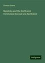 Thomas Dowse: Manitoba and the Northwest Territories: the real new Northwest, Buch