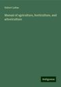 Hubert Larue: Manual of agriculture, horticulture, and arboriculture, Buch