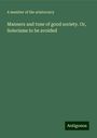 A member of the Aristocracy: Manners and tone of good society. Or, Solecisms to be avoided, Buch