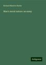 Richard Maurice Bucke: Man's moral nature: an essay, Buch