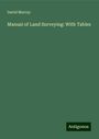 David Murray: Manual of Land Surveying: With Tables, Buch