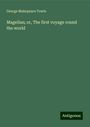 George Makepeace Towle: Magellan; or, The first voyage round the world, Buch