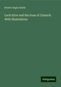 Robert Angus Smith: Loch Etive and the Sons of Uisnach: With Illustrations, Buch