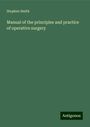 Stephen Smith: Manual of the principles and practice of operative surgery, Buch