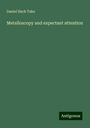 Daniel Hack Tuke: Metalloscopy and expectant attention, Buch