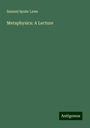 Samuel Spahr Laws: Metaphysics: A Lecture, Buch