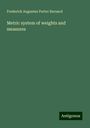 Frederick Augustus Porter Barnard: Metric system of weights and measures, Buch