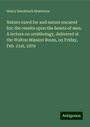 Henry Bendelack Hewetson: Nature cared for and nature uncared for; the results upon the hearts of men. A lecture on ornithology, delivered at the Walton Mission Room, on Friday, Feb. 21st, 1879, Buch