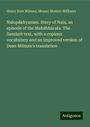 Henry Hart Milman: Nalopákhyanam. Story of Nala, an episode of the Mahábhárata. The Sanskrit text, with a copious vocabulary and an improved version of Dean Milman's translation, Buch