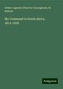 Arthur Augustus Thurlow Cunynghame: My Command in South Africa, 1874-1878, Buch