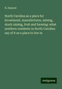 N. Dumont: North Carolina as a place for investment, manufactures, mining, stock raising, fruit and farming: what northern residents in North Carolina say of it as a place to live in, Buch